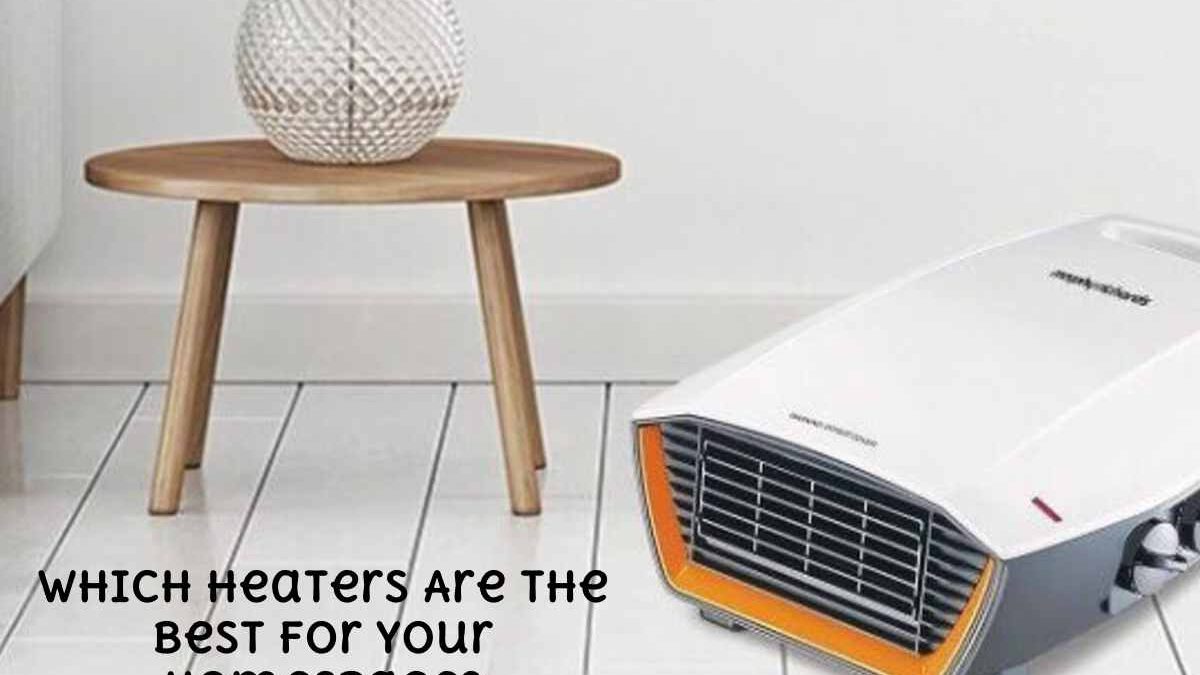 Which Heaters Are The Best For Your Homespace?