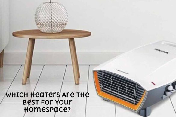 Which Heaters Are The Best For Your Homespace_